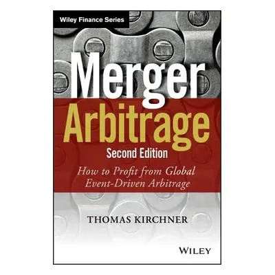 "Merger Arbitrage: How to Profit from Global Event-Driven Arbitrage" - "" ("Kirchner Thomas")(Pe