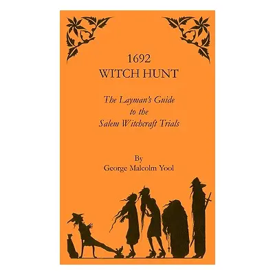 "1692 Witch Hunt: The Layman's Guide to the Salem Witchcraft Trials" - "" ("Yool George M.")(Pap