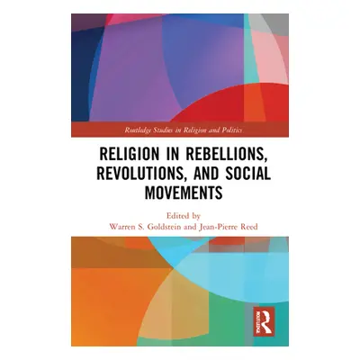 "Religion in Rebellions, Revolutions, and Social Movements" - "" ("Goldstein Warren S.")(Pevná v