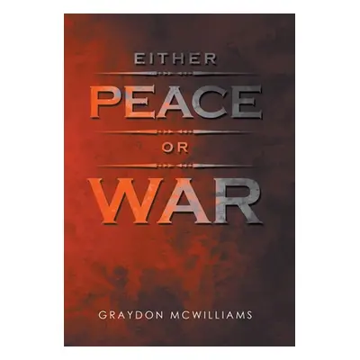 "Either Peace or War" - "" ("McWilliams Graydon")(Pevná vazba)