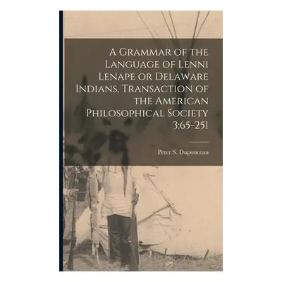 "A Grammar of the Language of Lenni Lenape or Delaware Indians, Transaction of the American Phil