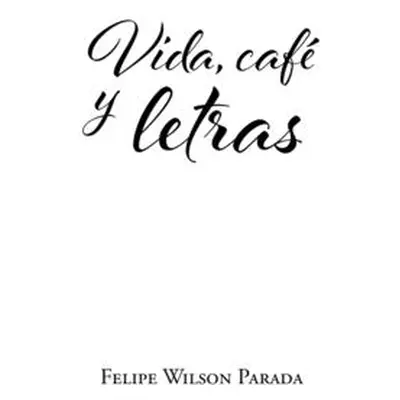 "Vida, caf y letras" - "" ("Parada Felipe Wilson")(Paperback)