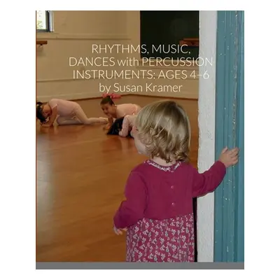 "Rhythms, Music, Dances with Percussion Instruments: Ages 4-6" - "" ("Kramer Susan")(Paperback)