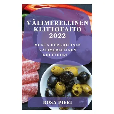 "Vlimerellinen Keittotaito 2022: Monta Herkullinen Vlimerellinen Kulttuuri" - "" ("Pieri Rosa")(