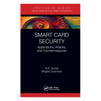 "Smart Card Security: Applications, Attacks, and Countermeasures" - "" ("Gupta Brij B.")(Paperba