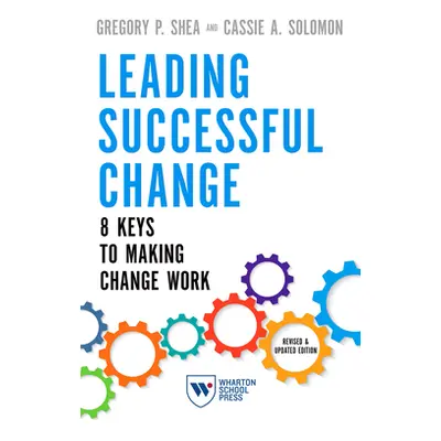 "Leading Successful Change, Revised and Updated Edition: 8 Keys to Making Change Work" - "" ("Sh