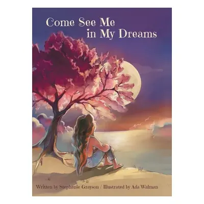 "Come See Me in My Dreams" - "" ("Grayson Stephanie")(Pevná vazba)