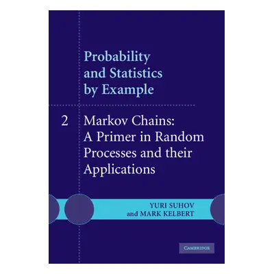 "Probability and Statistics by Example: Volume 2, Markov Chains: A Primer in Random Processes an