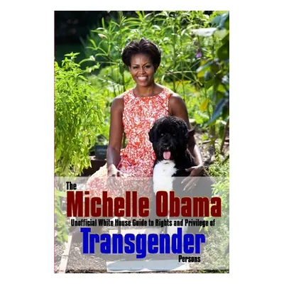 "The Michelle Obama Transgender Guide" - "" ("Saunders Richard")(Paperback)