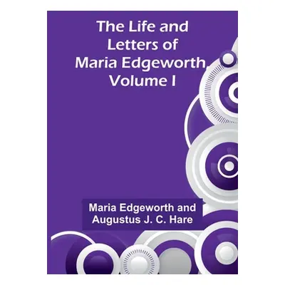 "The Life and Letters of Maria Edgeworth, Volume I" - "" ("Edgeworth Maria")(Paperback)