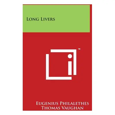 "Long Livers" - "" ("Philalethes Eugenius")(Paperback)