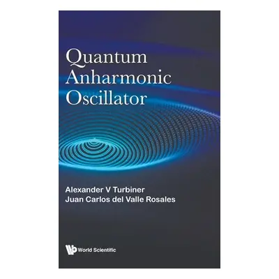 "Quantum Anharmonic Oscillator" - "" ("Alexander V Turbiner")(Pevná vazba)