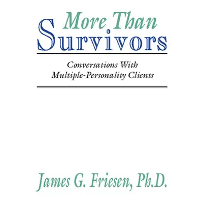 "More Than Survivors: Conversations with Multiple Personality Clients" - "" ("Friesen James G.")