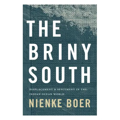 "The Briny South: Displacement and Sentiment in the Indian Ocean World" - "" ("Boer Nienke")(Pev