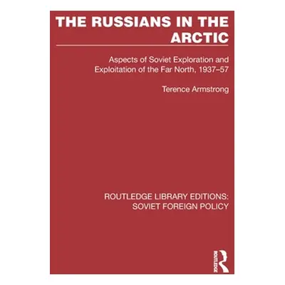 "The Russians in the Arctic: Aspects of Soviet Exploration and Exploitation of the Far North, 19