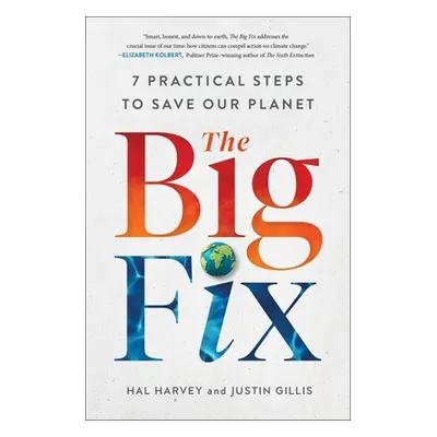 "The Big Fix: Seven Practical Steps to Save Our Planet" - "" ("Harvey Hal")(Paperback)