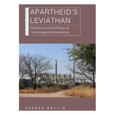 "Apartheid's Leviathan: Electricity and the Power of Technological Ambivalence" - "" ("Ballim Fa