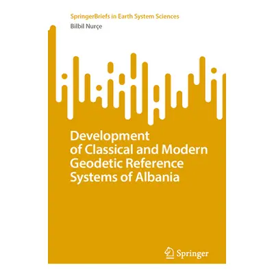 "Development of Classical and Modern Geodetic Reference Systems of Albania" - "" ("Nure Bilbil")