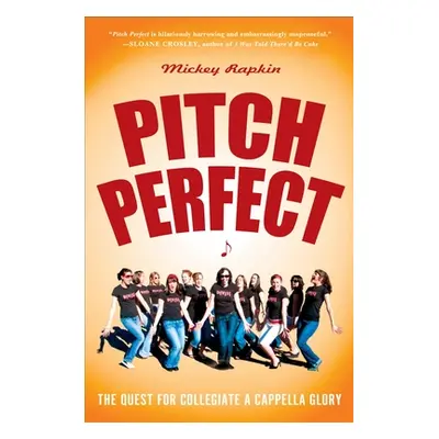 "Pitch Perfect: The Quest for Collegiate A Cappella Glory" - "" ("Rapkin Mickey")(Paperback)