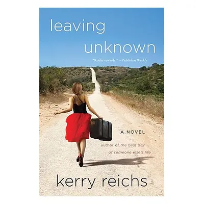 "Leaving Unknown" - "" ("Reichs Kerry")(Paperback)