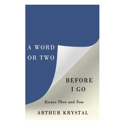 "A Word or Two Before I Go: Essays Then and Now" - "" ("Krystal Arthur")(Pevná vazba)