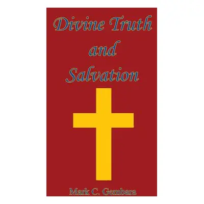 "Divine Truth and Salvation" - "" ("Gembara Mark C.")(Paperback)