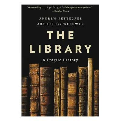 "The Library: A Fragile History" - "" ("Pettegree Andrew")(Paperback)