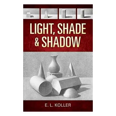 "Light, Shade and Shadow" - "" ("Koller E. L.")(Paperback)