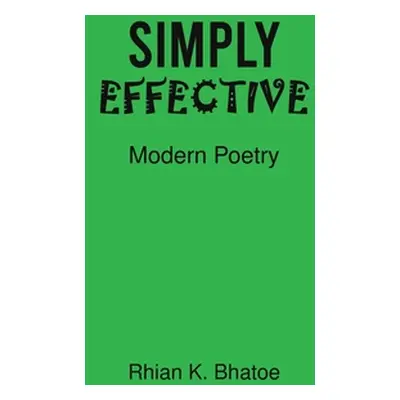 "Simply Effective" - "" ("Bhatoe Rhian K.")(Paperback)