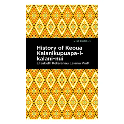 "History of Keoua Kalanikupuapa-I-Kalani-Nui: Father of Hawaiian Kings" - "" ("Pratt Elizabeth K