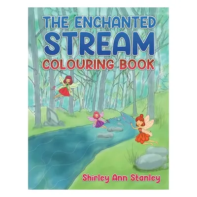 "The Enchanted Stream Colouring Book" - "" ("Stanley Shirley Ann")(Paperback)