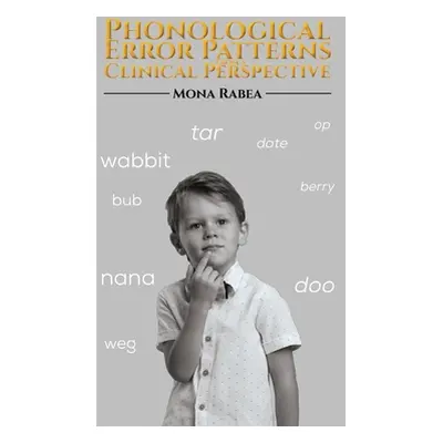 "Phonological Error Patterns from a Clinical Perspective" - "" ("Rabea Mona")(Paperback)