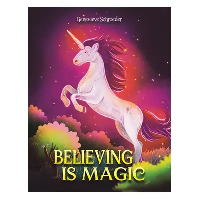 "Believing is Magic" - "" ("Schroeder Genevieve")(Paperback)