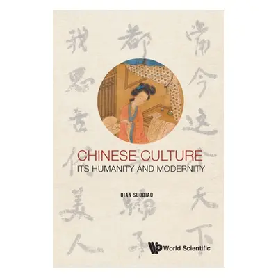 "Chinese Culture: Its Humanity and Modernity" - "" ("Qian Suoqiao")(Paperback)