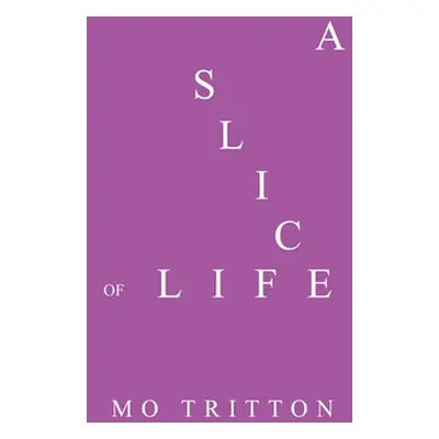 "A Slice of Life" - "" ("Tritton Mo")(Paperback)