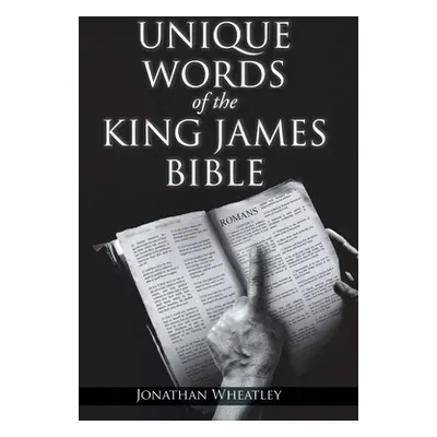 "Unique Words of the King James Bible" - "" ("Wheatley Jonathan")(Paperback)