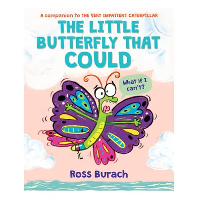 "The Little Butterfly That Could (a Very Impatient Caterpillar Book)" - "" ("Burach Ross")(Pevná