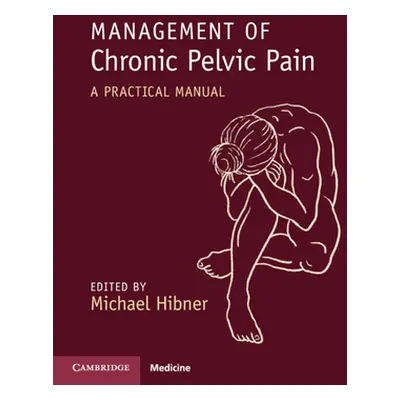 "Management of Chronic Pelvic Pain: A Practical Manual" - "" ("Hibner Michael")(Paperback)