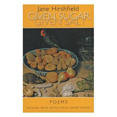 "Given Sugar, Given Salt: Poems" - "" ("Hirshfield Jane")(Paperback)