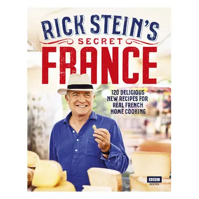 "Rick Stein's Secret France" - "" ("Stein Rick")(Pevná vazba)