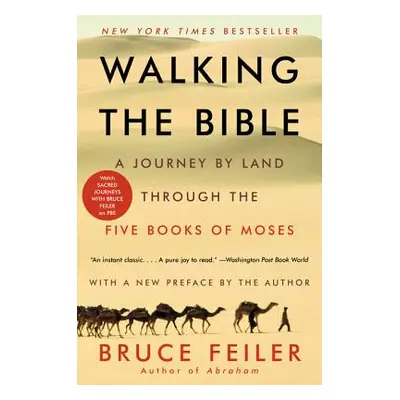 "Walking the Bible: A Journey by Land Through the Five Books of Moses" - "" ("Feiler Bruce")(Pap