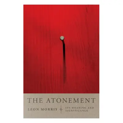 "The Atonement: Its Meaning and Significance" - "" ("Morris Leon L.")(Paperback)