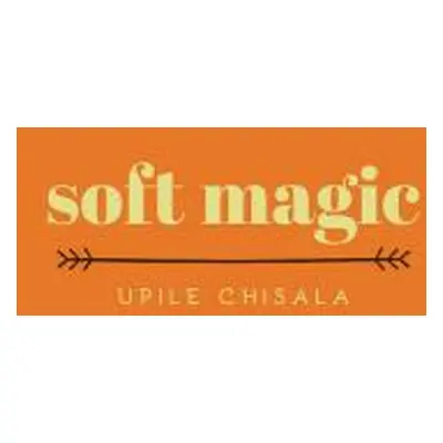 "Soft Magic" - "" ("Chisala Upile")(Paperback)