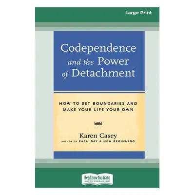 "Codependence and the Power of Detachment (16pt Large Print Edition)" - "" ("Casey Karen")(Paper