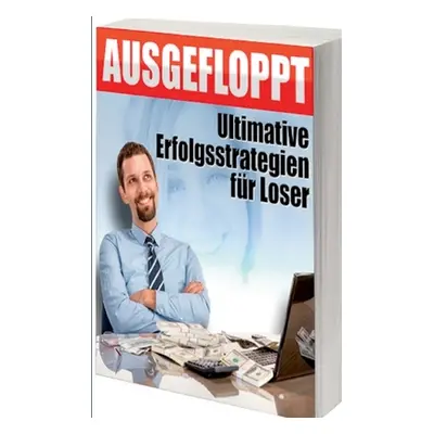 "Ausgefloppt: Ultimative Erfolgsstrategien fr Loser" - "" ("Willems Jrg")(Paperback)