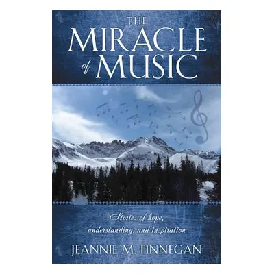 "The Miracle of Music" - "" ("Finnegan Jeannie M.")(Paperback)