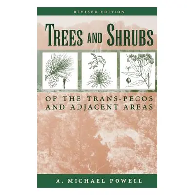 "Trees & Shrubs of the Trans-Pecos and Adjacent Areas" - "" ("Powell A. Michael")(Paperback)