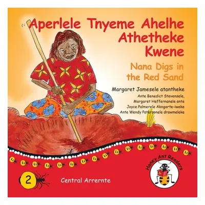 "Aperlele Tnyeme Alelhe Athetheke Kwene - Nana Digs In The Red Sand" - "" ("James Margaret")(Pap