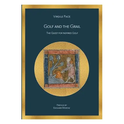 "Golf and the Grail: The Quest for Inspired Golf" - "" ("Pace Virgile")(Paperback)