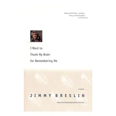 "I Want to Thank My Brain for Remembering Me: A Memoir" - "" ("Breslin Jimmy")(Paperback)